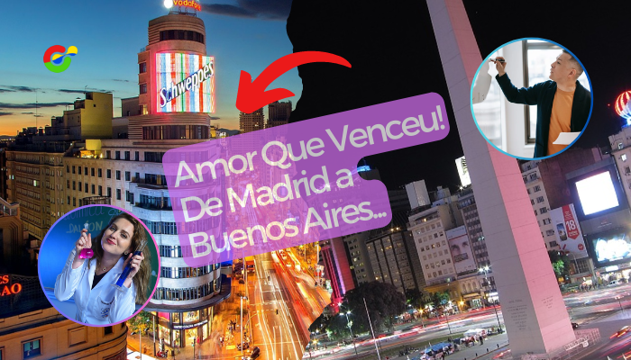 De Madrid a Buenos Aires - Uma História de Amor que Venceu a Distância e as Diferenças Culturais