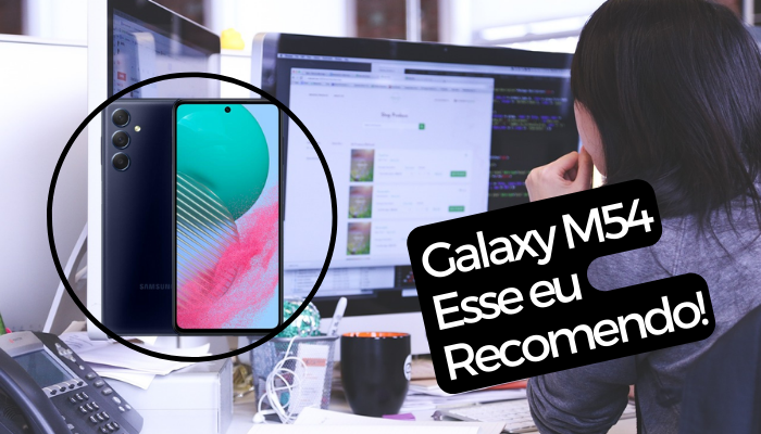 Descubra o poder do Samsung Galaxy M54 - O Smartphone que vai transformar a sua Vida