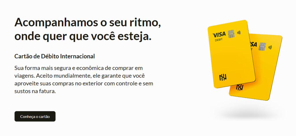 Nomad é mais do que uma fintech: é a sua porta de entrada para o mundo financeiro global. Com soluções que acompanham o seu ritmo, onde quer que você esteja, a Nomad oferece uma conta internacional completa, cartão de débito aceito mundialmente, consultoria para investimentos globais e benefícios exclusivos que tornam cada experiência mais prática e vantajosa.
Viajar, investir, receber pagamentos ou simplesmente viver sem fronteiras — tudo isso se torna possível com a Nomad, que transforma a forma como você se conecta ao dinheiro e às oportunidades ao redor do planeta.
